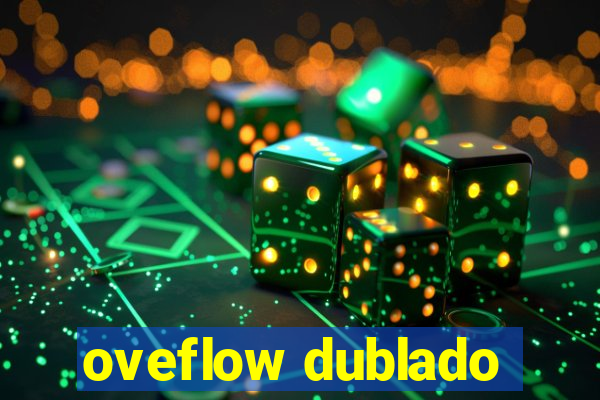 oveflow dublado